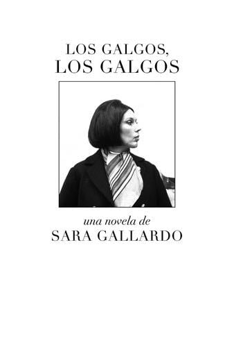 Los galgos, los galgos - Sara Gallardo Drago Mitre · 2022
