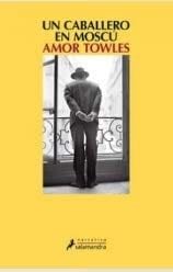 UN CABALLERO EN MOSCU - AMOR TOWLES · 2020