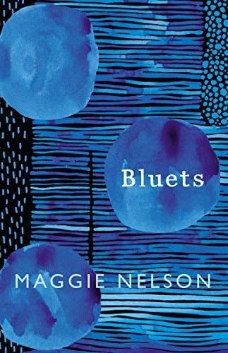 Bluets. Maggie Nelson (JONATHAN CAPE) - NELSON MAGGIE · 2017