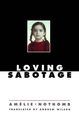 Loving Sabotage - Amelie Nothomb