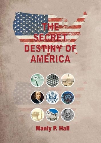 The Secret Destiny of America - Manly P Hall · 2020
