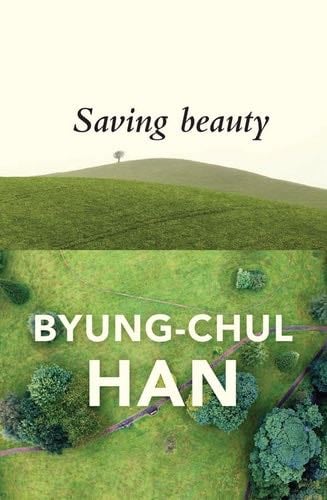 Saving Beauty - Byung-Chul Han · 2017
