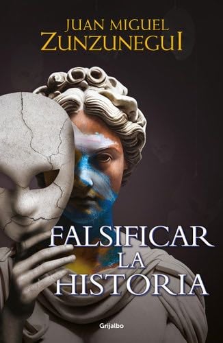 Falsificar la historia / Falsifying History (Spanish Edition) - Juan Miguel Zunzunegui · 2023