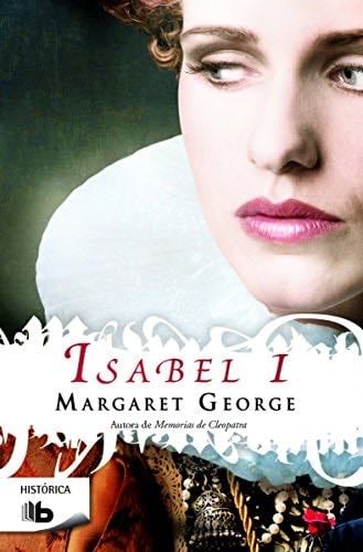 Isabel I (Spanish Edition) - Margaret George · 2015