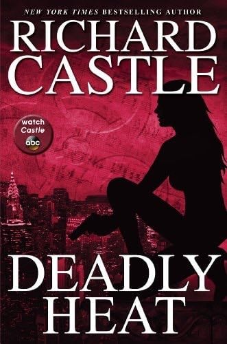 Deadly Heat: Nikki Heat Book 5 - Richard Castle · 2013