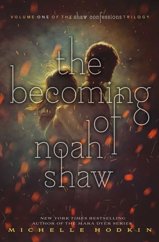 The Becoming of Noah Shaw - Michelle Hodkin · 2017