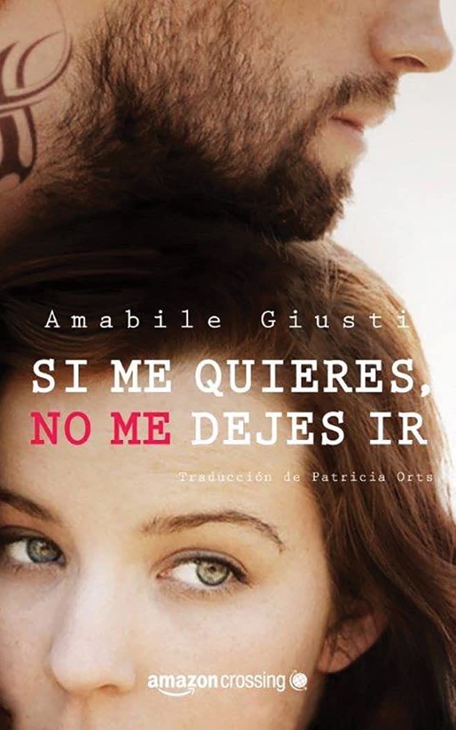 Si me quieres, no me dejes ir (Spanish Edition) - Amabile Giusti · 2017