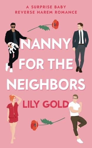 Nanny for the Neighbors: A Surprise Baby Reverse Harem Romance - Lily Gold · 2021