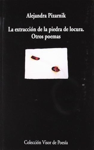 La extracción de la piedra de locura. Otros poemas - Alejandra Pizarnik · 1968