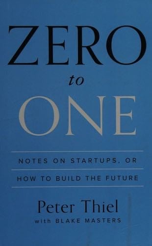 Zero to One - Peter Thiel, Blake Masters · 2014