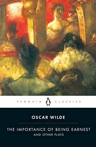 The Importance of Being Earnest and Other Plays - Oscar Wilde · 2001