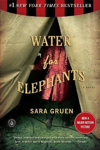 Water for Elephants: A Novel - Sara Gruen · 2007