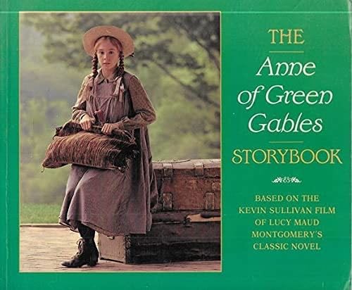 The Anne of Green Gables Storybook : Based on the Kevin Sullivan film of Lucy Maud Montgomery's classic Novel - Lucy Maude Montgomery (adapted By Fiona McHugh ) · 1988