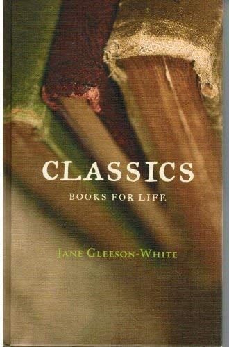 Classics : Books for Life - Jane Gleeson-White · 2005