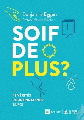 SOIF DE PLUS ?: 42 vérités pour enraciner ta foi - Benjamin Eggen · 2020