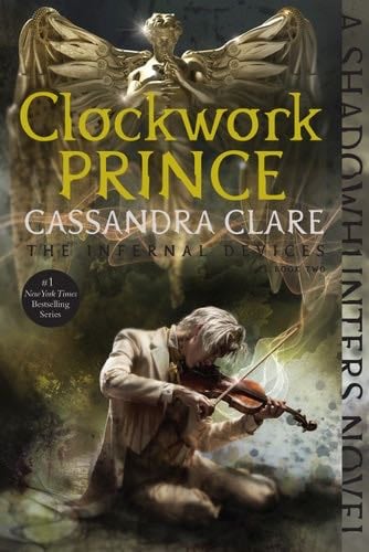 Clockwork Prince (The Infernal Devices Book 2) - Cassandra Clare · 2011