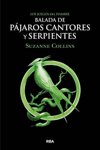 Balada de Pajaros Cantores Y Serpientes - Suzanne Collins