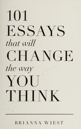 101 Essays That Will Change The Way You Think - Brianna Wiest · 2018