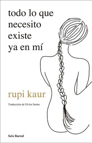 todo lo que necesito existe ya en mí - rupi kaur · 2021