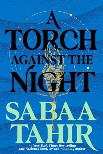 A Torch Against the Night (An Ember in the Ashes) - Sabaa Tahir · 2017