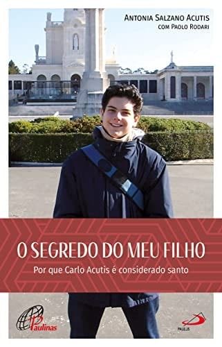 O SEGREDO DO MEU FILHO - Antonia Salzano Acutis · 2022