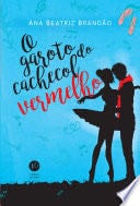 O garoto do cachecol vermelho - Ana Beatriz Brandão · 2016