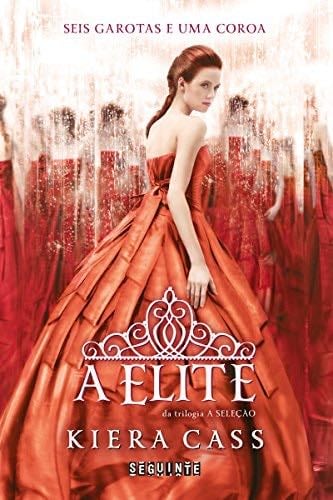 A Elite (A Seleção Livro 2) (Portuguese Edition) - Kiera Cass · 2013