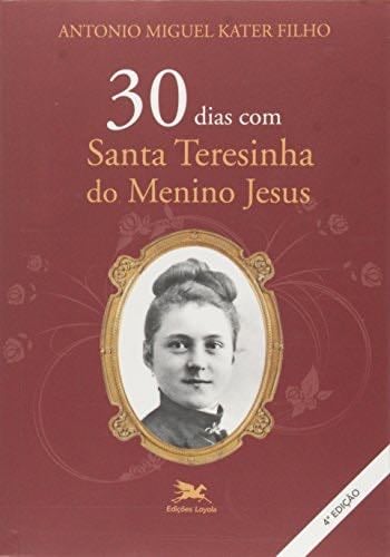 30 Dias com Santa Teresinha do Menino Jesus - Caique Rego · 2011