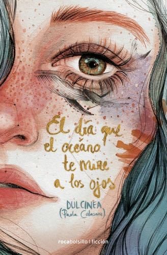 El día que el oceano te mire a los ojos / The Day the Ocean Looks to Your Eyes (EL DIA QUE...) (Spanish Edition) - DULCINEA (Paola Calasanz) · 2019