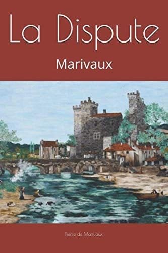 La Dispute: Marivaux (French Edition) - Pierre de Marivaux · 2019