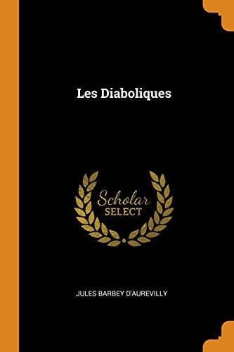 Les Diaboliques - Jules Barbey d'Aurevilly · 2018