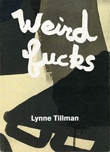 Weird Fucks - Lynne Tillman · 2015