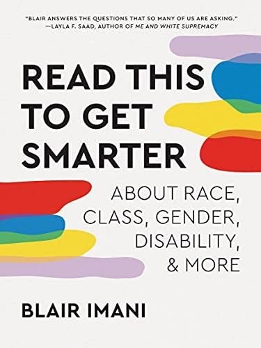Read This to Get Smarter: about Race, Class, Gender, Disability & More - Blair Imani · 2021