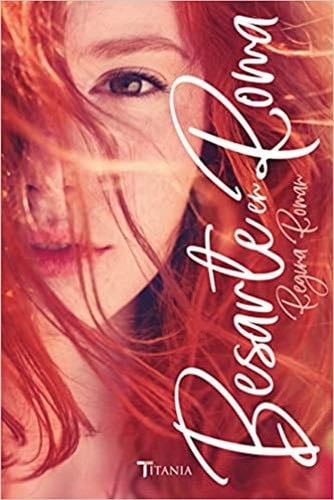 Besarte en Roma (Spanish Edition) - Regina Roman · 2018