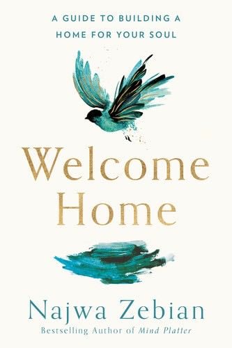 Welcome Home: A Guide to Building a Home for Your Soul - Najwa Zebian · 2021