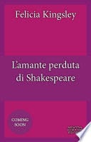 L'amante perduta di Shakespeare - Felicia Kingsley · 2025