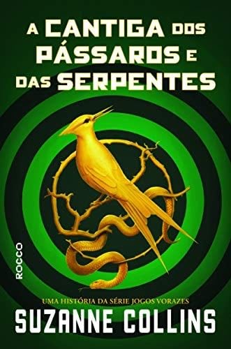 A Cantiga dos Passaros e das Serpentes - Suzanne Collins · 2019