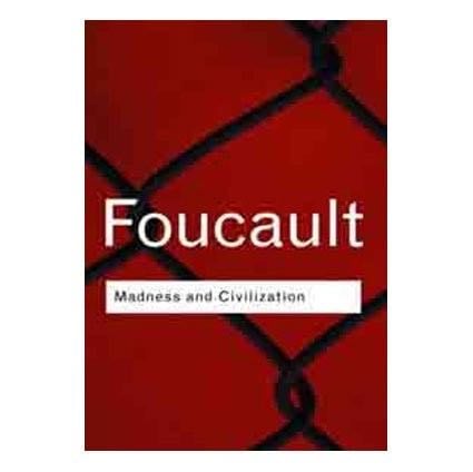 Madness and Civilization - Michel Foucault · 2001