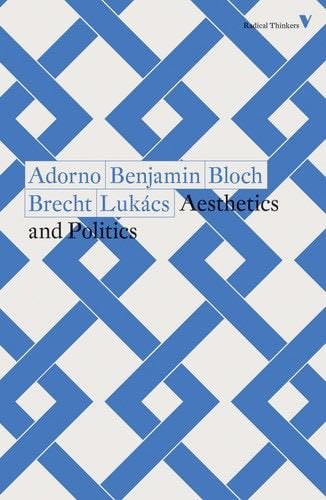 Aesthetics and Politics - Theodor Adorno, Walter Benjamin, Ernst Bloch, Bertolt Brecht, Georg Lukacs · 2020