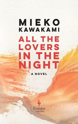 All the Lovers in the Night - Mieko Kawakami · 2022
