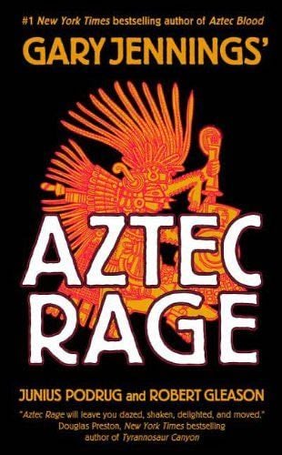 Aztec Rage - Gary Jennings, Robert Gleason, Junius Podrug · 2007