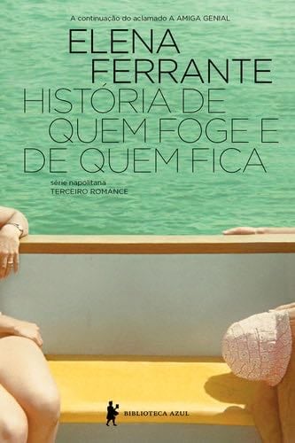 História de Quem Foge e Quem Fica (Em Portuguese do Brasil) - Elena Ferrante · 2016