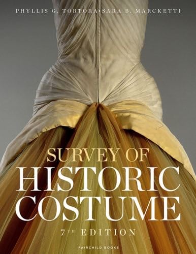 Survey of Historic Costume - Phyllis G. Tortora, Sara B. Marcketti · 2021