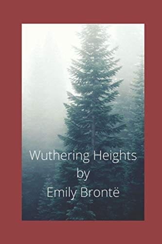 Wuthering Heights by Emily Bronte: Emily Bronte - Emily Bronte Emily Bronte · 2021