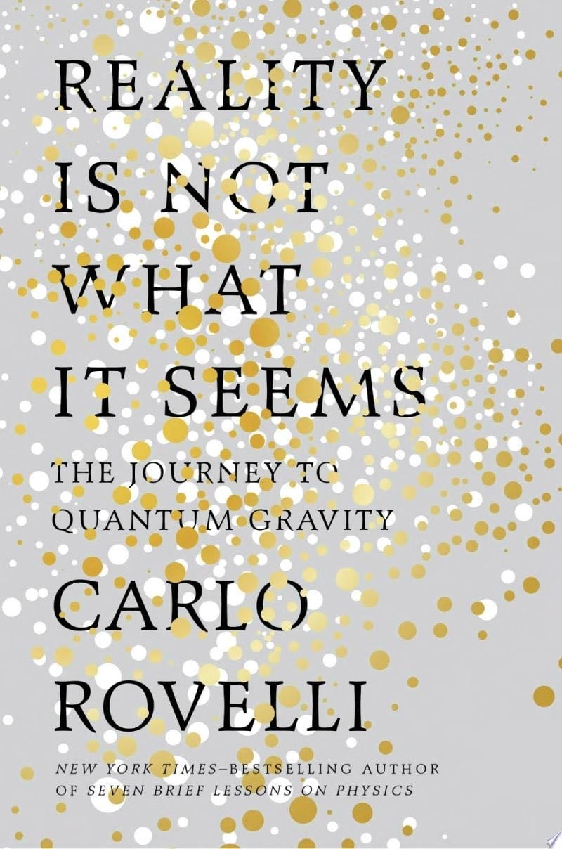 Reality Is Not What It Seems - Carlo Rovelli · 2017