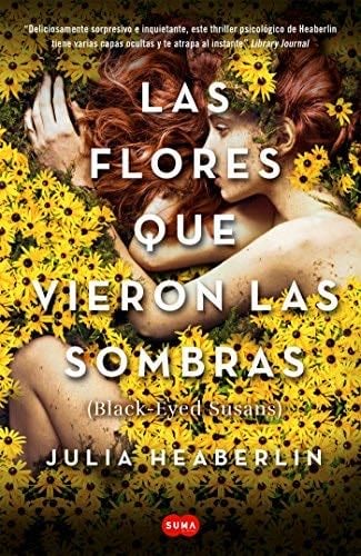 Las flores que vieron las sombras - Julia Heaberlin · 2016