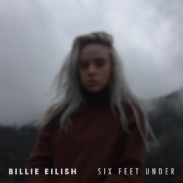 Six Feet Under - Song · Billie Eilish
