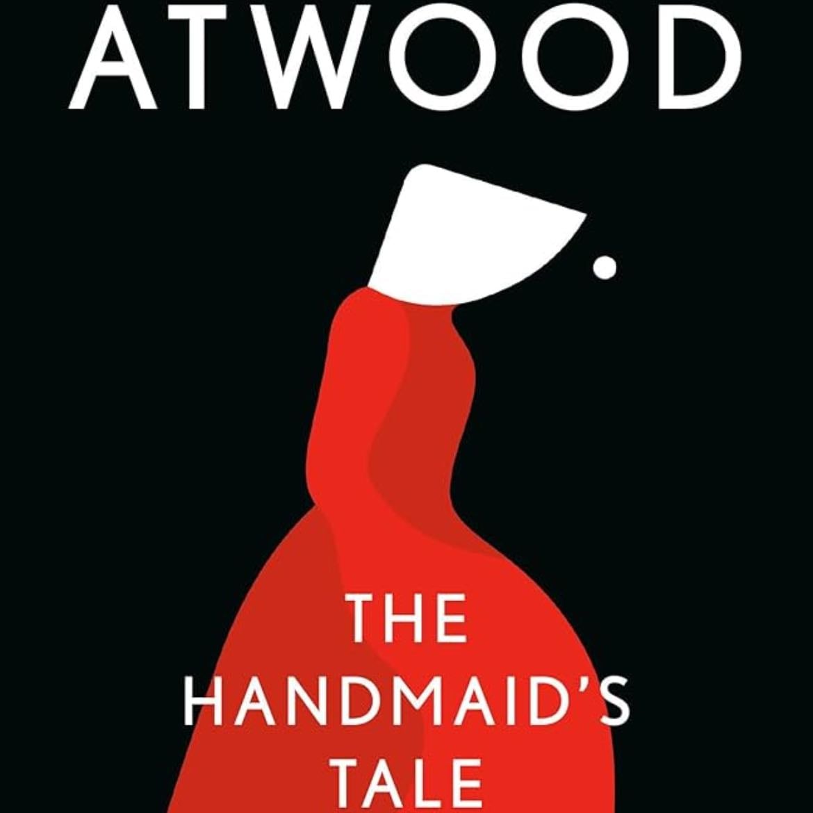 The Handmaid’s Tale - Margaret Atwood · 1985