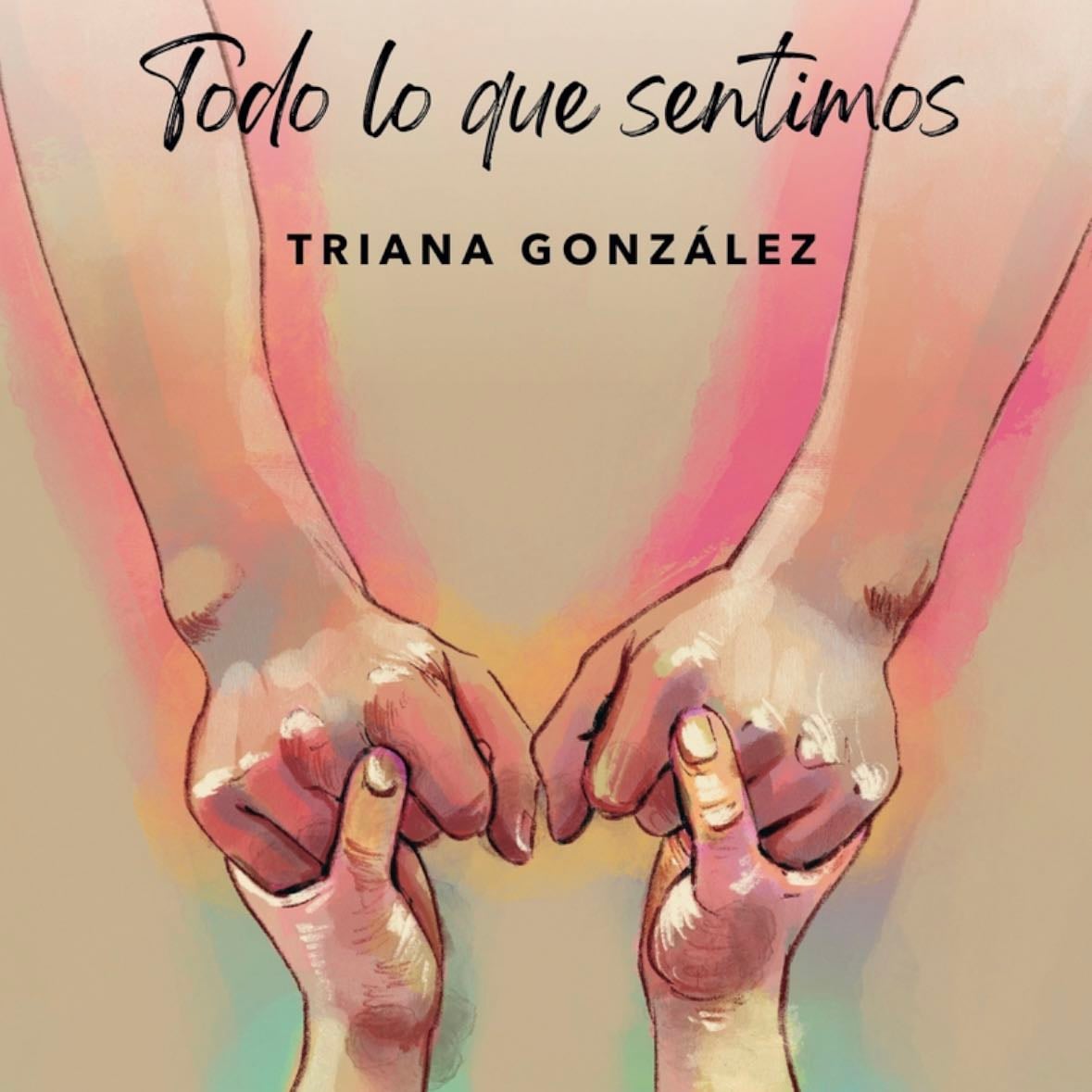 Todo lo que sentimos - Triana González • 2024