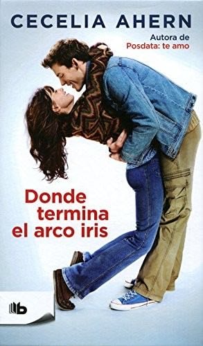 DONDE TERMINA EL ARCOIRIS - Cecelia Ahern · 2016